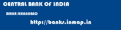 CENTRAL BANK OF INDIA  BIHAR JEHANABAD    banks information 